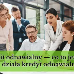 Zespół analizuje limit odnawialny w koncie i jak spłacać kredyt odnawialny.