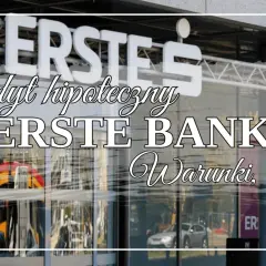 Kredyty na start w Erste Bank. Sprawdź warunki i opinie o kredycie hipotecznym.
